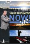 Maximize your Business Now Live Maximize your Business Now Live