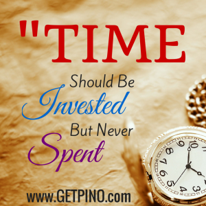 Time should be invested, but never spent. www.getpino.com